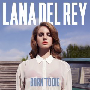 'Born to die' saldrá el 27 de enero 'Born to die' saldrá el 27 de enero, y simbolizará el debut de Lana del Rey